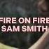 Fire On Fire Sam Smith Edit Audio