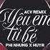 Yêu Em Từ Bé ACV Remix Phi Nhung X HuyR Nhạc Trẻ Remix EDM Tik Tok Gây Nghiện Hiện Nay