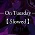 Burak Yeter Ft Danelle Sandoval Tuesday Slowed Reverb