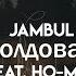 Jambul Околдовала Feat Ho Man