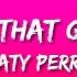 Katy Perry The One That Got Away Lyrics In Another Life I Would Be Your Girl