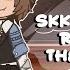 Skk Timelines React To Themselves 𓂃 FULL PARTS PUT IN X2 REUPLOAD Bsd Gacha