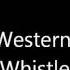 WEstern Whistle