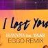 Havana Yaar I Lost You EGGO Remix