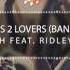 Smash Feat Ridley Lovers 2 Lovers BANANAFOX Remix