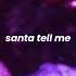 Ariana Grande Santa Tell Me Slowed Reverb