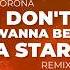 Corona I Don T Wanna Be A Star Kaddyn Palmed Remix