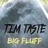 TiM TASTE Big Fluff Original Mix