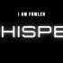 Whisper I Am Fowler