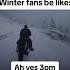 Winter Fans Be Like Ah Yes 3pm Relatable Funny Meme