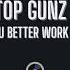 Top Gunz U Better Work Extended Mix