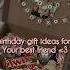 Birthday Gift Ideas For Your Best Friend Aesthetic Gift Bestfriend