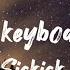 Sickick Who Needs Keyboard Anyway Lyrics