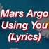 Mars Argo Using You Lyrics