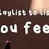 When You Feel Tired Kpop Playlist W Eng Lyrics