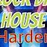 ROCK DA HOUSE Harder