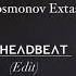 Cosmonov Extsasy HeadBeat Edit