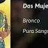 Bronco Dos Mujeres Un Camino AUDIO