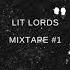 LIT LORDS MIXTAPE 1