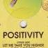 Positivity Let Me Take You Higher Higher Remix