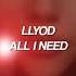 Lloyd All I Need Sped Up Reverb