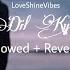 Ye Dil Kyu Toda Slowed Reverb Nayab Khan LoveShineVibes