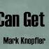 Mark Knopfler We Can Get Wild Lyrics Kill To Get Crimson