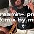 Dreamin Partynextdoor Remix By Me