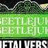 Beetlejuice Beetlejuice Theme Goes Harder Metal Version