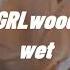 GRLwood Wet Lyrics