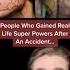 PEOPLE WHO GAINED REAL LIFE SUPER POWERS AFTER AN ACCIDENT Shorts