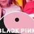 BLACKPINK AS IF IT S YOUR LAST AZWZ REMIX