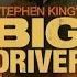 BIG DRIVER FULL MOVIE STEPHEN KING DEDICATED TO TONY MULLINS A GOOD GUY Retired Trucker XoX