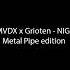 SXLID X MVDX X Grioten NIGHT TIME Metal Pipe Edition