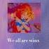 We All Are Winx Slowed