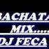 DJ FECA BACHATA MIX