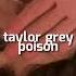 Taylor Grey Poison Legendado