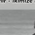 Mert Demir İkimize Birden Lyrics Sözleri