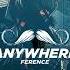 Ference Anywhere Original Mix MUSTACHE CREW RECORDS