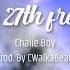 Chalie Boy June 27th Freestyle Official Audio