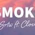 SRTW Roxy Tones Smoke Lyrics Ft CLOSR