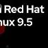 What S New In Red Hat Enterprise Linux 9 5