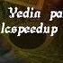 Nerde Yedin Paraları Speed Up