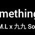 李杰明 W M L X九九 Sophie Chen Say Something To Me 歌詞 Lyric