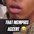 Memphis Accent Is Crazy