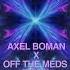 Ace Of Base All That She Wants Axel Boman X Off The Meds Remix