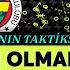 TOPUN OLMADIĞI YER 6 Hafta Fenerbahçe V Galatasaray Taktiksel Analiz