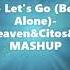 Arees Let S Go Better Of Alone Szesze Seaven Citos DawidDJ MASHUP