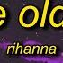 Rihanna Same Old Love Lyrics Take Away Your Things And Go Rihanna