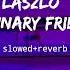 Laszlo Imaginary Friends Slowed Reverb